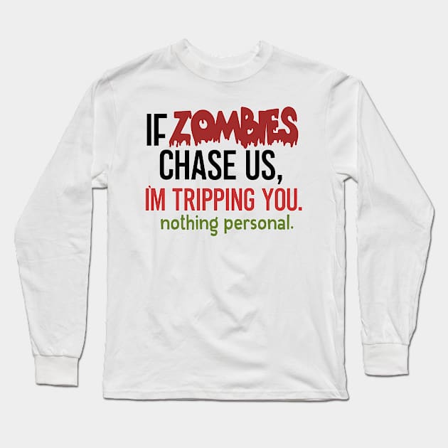 If Zombies Chase Use .... Nothing Personal Funny Hallowee Shirt Long Sleeve T-Shirt by ThinkLMAO